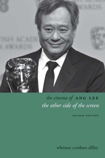 Dilley Whitney Crothers (Shih Hsin University) - The Cinema Of Ang Lee The Other Side Of The Screen - Paperback