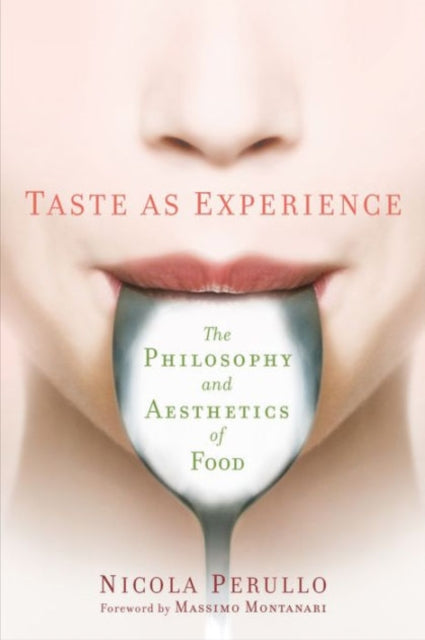 Perullo Nicola - Taste As Experience The Philosophy And Aesthetics Of Food - Hardcover