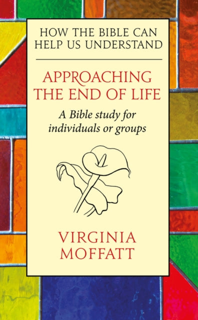 Approaching The End Of Life How The Bible Can Help Us Understand
