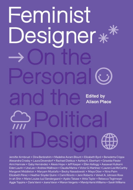 Binding: Hardcover
Title: Feminist Designer On The Personal And The Political In Design
Author(s): Place Alison
Publisher: Mit Press Ltd
Barcode: 9780262048422
Pages: 296 Pages, 110 Color Illus.
Publication Date: 9/5/2023
Category: Industrial / Commercial Art & Design