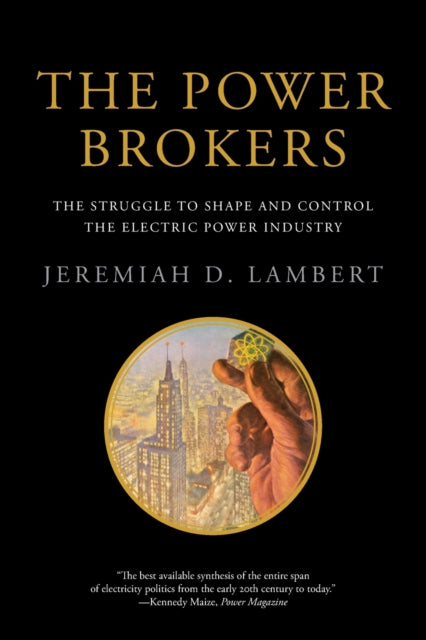 Binding: Paperback
Title: The Power Brokers The Struggle To Shape And Control The Electric Power Industry
Author(s): Lambert Jeremiah D.