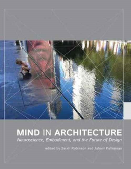 Binding: Paperback
Description: Select Guide Rating
Title: Mind In Architecture Neuroscience Embodiment And The Future Of Design
Brand: Mit Press Ltd
Barcode: 9780262533607
Pages: 270 Pages, 47 Color Illus., 24 B&W Illus.