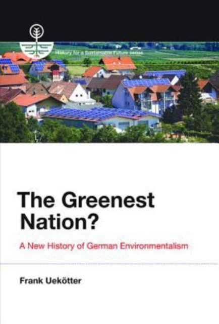 Uekotter Frank (University Of Birmingham) - The Greenest Nation? A New History Of German Environmentalism - Paperback