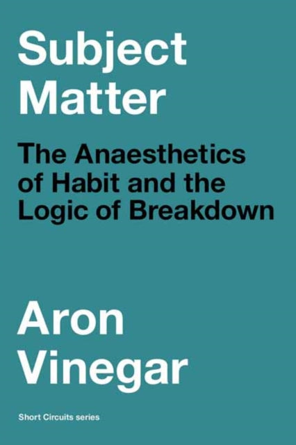 Binding: Paperback
Title: Subject Matter The Anaesthetics Of Habit And The Logic Of Breakdown
Author(s): Vinegar Aron
Publisher: Mit Press Ltd
Barcode: 9780262546362
Pages: 216 Pages, 61 B&W Illus.