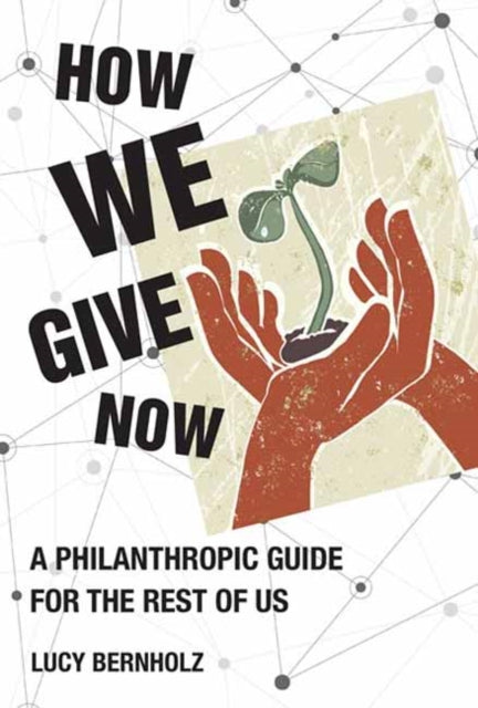 Binding: Paperback
Description: From Go Fund Me to philanthropy: the everyday ways that we can give our money our time and even our data to help our communities and seek justice. In How We Give Now Lucy Bernholz shows that philanthropy is more than writing a check and claiming a tax deduction.