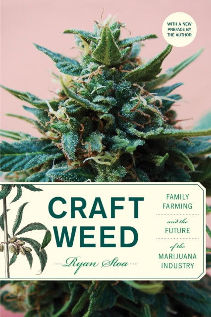 Stoa Ryan - Craft Weed With A New Preface By The Author Family Farming And The Future Of The Marijuana Industry - Paperback