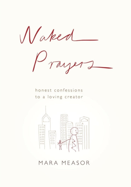 Naked Prayers Honest Confessions To A Loving God