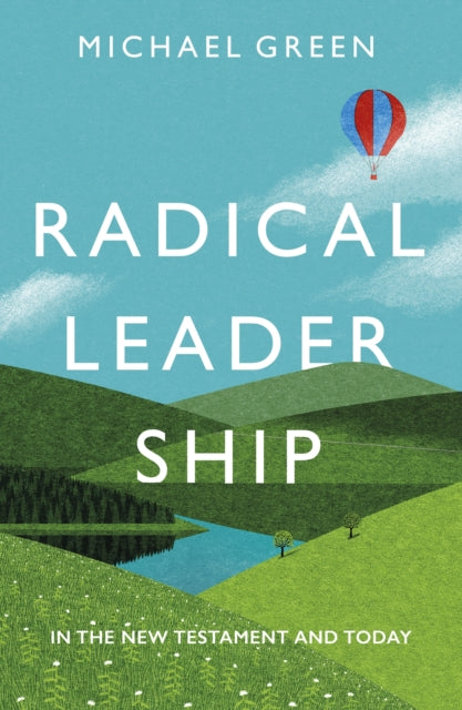 Green Michael (Author) - Radical Leadership In The New Testament And Today - Paperback