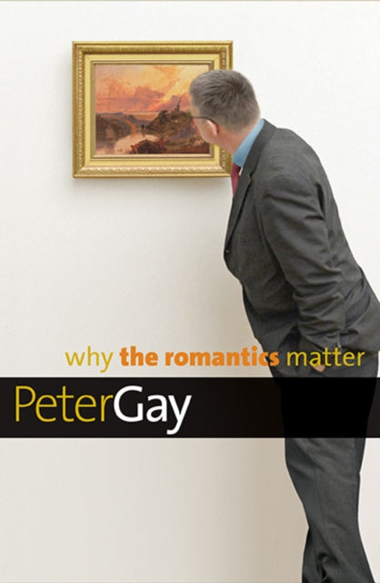 Gay Peter - Why The Romantics Matter - Hardcover