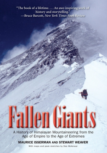 Fallen Giants A History Of Himalayan Mountaineering From The Age Of Empire To The Age Of Extremes