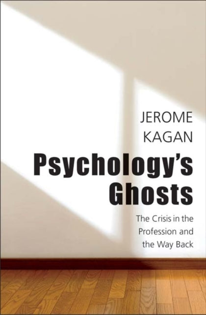 Kagan Jerome - Psychology's Ghosts The Crisis In The Profession And The Way Back - Hardcover