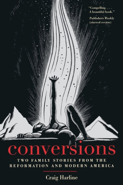 Harline Craig Phd - Conversions Two Family Stories From The Reformation And Modern America - Paperback
