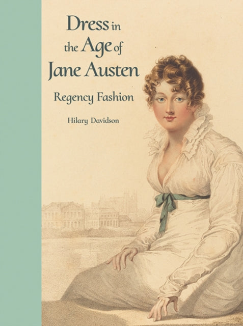Davidson Hilary - Dress In The Age Of Jane Austen Regency Fashion - Hardcover