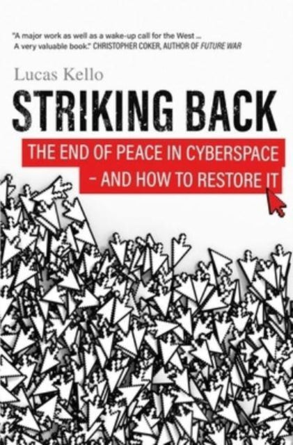 Kello Lucas - Striking Back The End Of Peace In Cyberspace - And How To Restore It - Hardcover