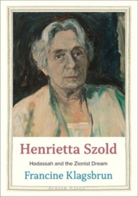 Klagsbrun Francine - Henrietta Szold Hadassah And The Zionist Dream - Hardcover