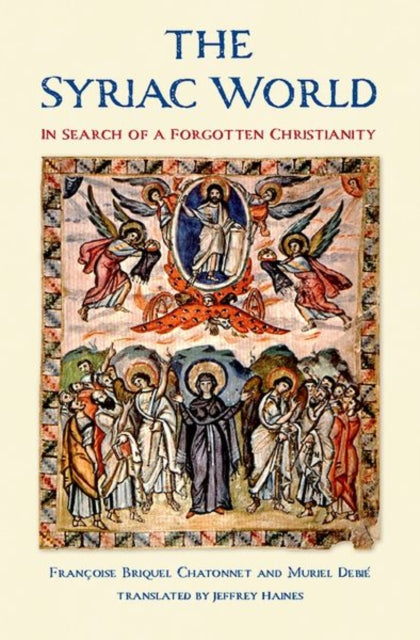 Debie Muriel - The Syriac World In Search Of A Forgotten Christianity - Hardcover