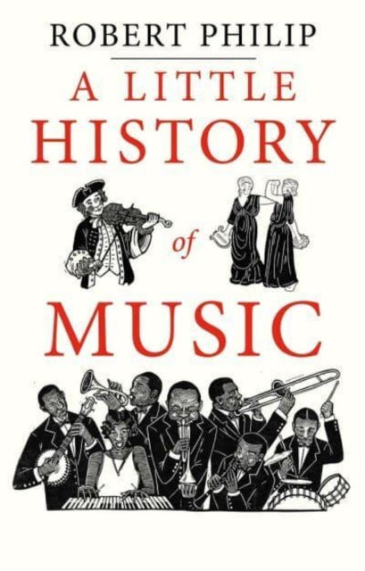 Binding: Hardcover
Description: A lively engaging guide to music around the world from prehistory to the present
Title: A Little History Of Music
Author(s): Philip Robert
Publisher: Yale University Press
Barcode: 9780300257748
Pages: 312 Pages, 40 B-W Illus.