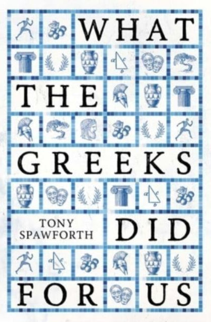 Spawforth Tony - What The Greeks Did For Us - Hardcover