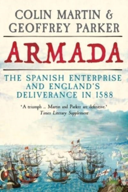 Parker Geoffrey - Armada The Spanish Enterprise And Englands Deliverance In 1588 - Hardcover