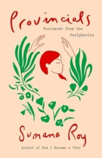 Roy Sumana - Provincials Postcards From The Peripheries - Hardcover