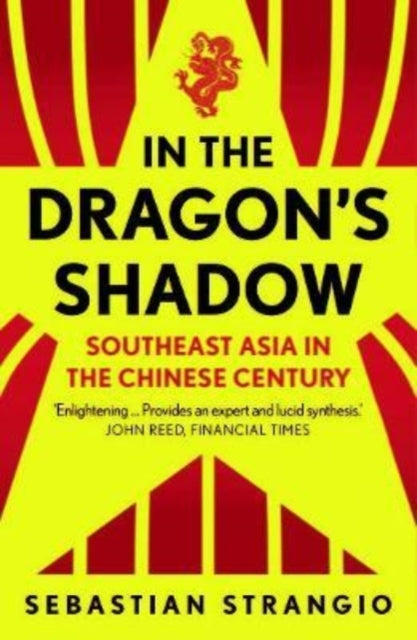 Strangio Sebastian - In The Dragon's Shadow Southeast Asia In The Chinese Century - Paperback