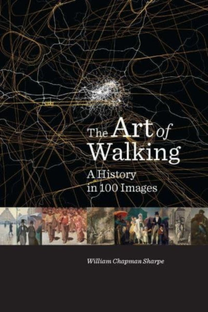 Sharpe William Chapman - The Art Of Walking A History In 100 Images - Hardcover