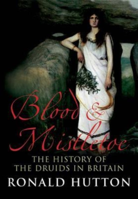 Hutton Ronald - Blood And Mistletoe The History Of The Druids In Britain - Paperback