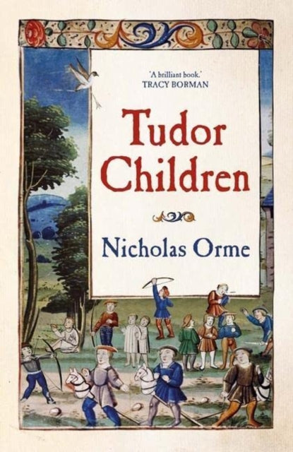 Binding: Hardcover
Description: The first history of childhood in Tudor England
Title: Tudor Children
Author(s): Orme Nicholas
Publisher: Yale University Press
Barcode: 9780300267969
Pages: 288 Pages, 60 Color Illus.
Publication Date: 4/11/2023
Category: Age Groups: Children