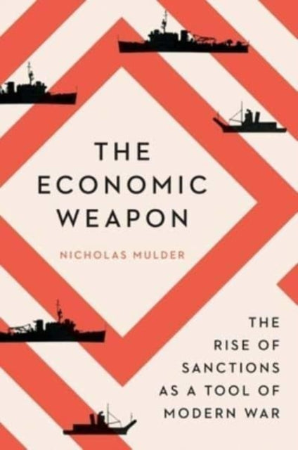 Mulder Nicholas - The Economic Weapon The Rise Of Sanctions As A Tool Of Modern War - Paperback
