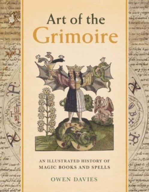 Davies Owen - Art Of The Grimoire An Illustrated History Of Magic Books And Spells - Hardcover