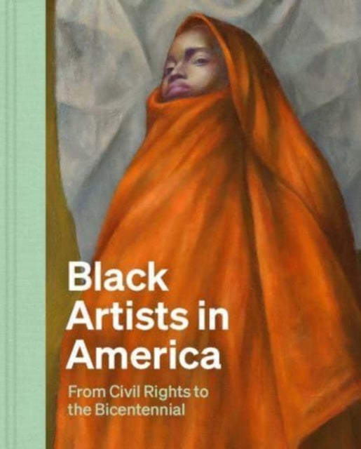 Simone Alaina - Black Artists In America From Civil Rights To The Bicentennial - Hardcover