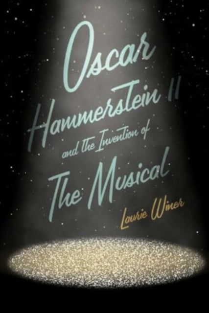 Winer Laurie - Oscar Hammerstein Ii And The Invention Of The Musical - Paperback