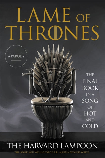 Inc The Harvard Lampoon - Lame Of Thrones The Final Book In A Song Of Hot And Cold - Paperback