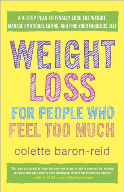 Baron - Reid Colette - Weight Loss For People Who Feel Too Much A 4 - Step Plan To Finally Lose The Weight Manage Emotional Eating And Find Your Fabulous Self - Paperback