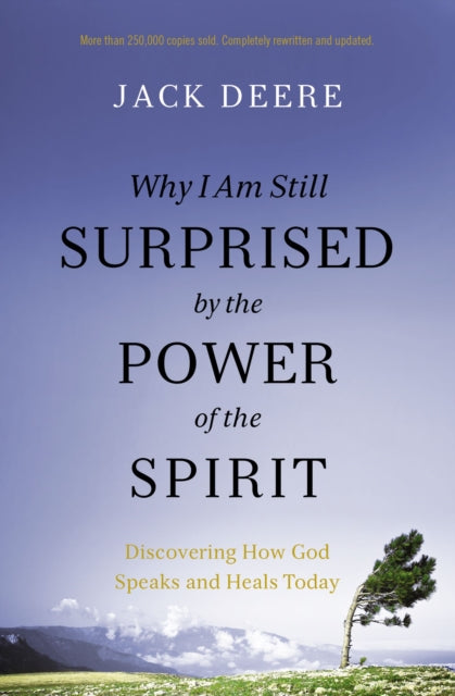 Deere Jack S. - Why I Am Still Surprised By The Power Of The Spirit Discovering How God Speaks And Heals Today - Paperback