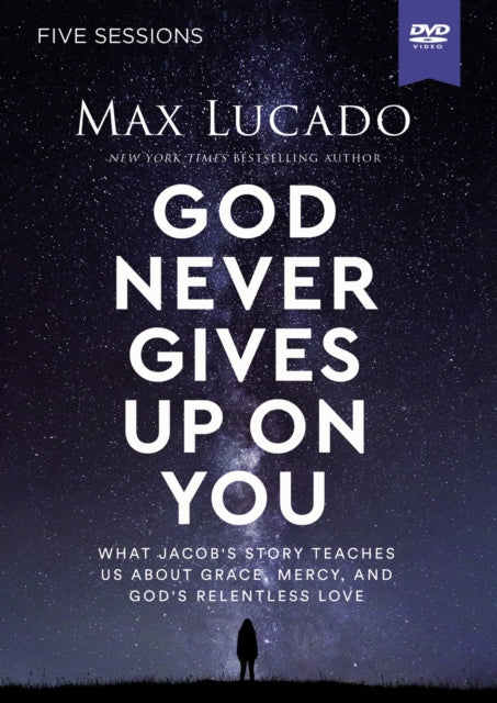 Lucado Max - God Never Gives Up On You Video Study What Jacobs Story Teaches Us About Grace Mercy And Gods Relentless Love - DVD