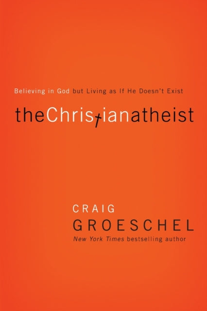 Groeschel Craig - The Christian Atheist Believing In God But Living As If He Doesn't Exist - Paperback