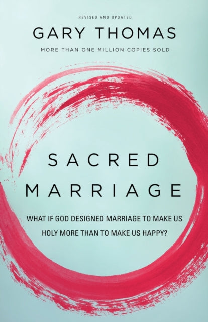 Thomas Gary - Sacred Marriage What If God Designed Marriage To Make Us Holy More Than To Make Us Happy? - Paperback
