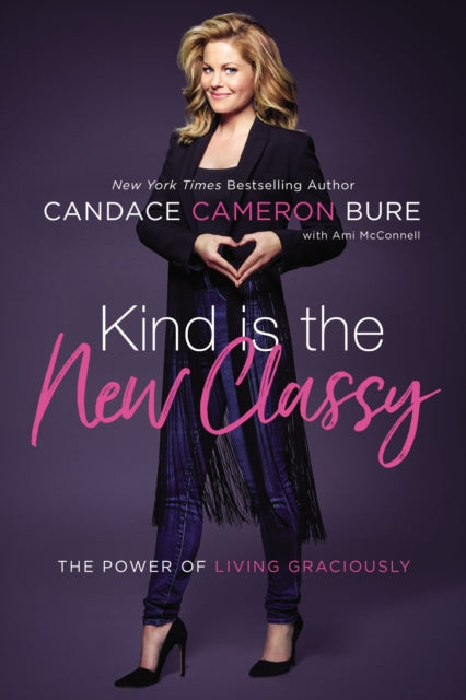 Bure Candace Cameron - Kind Is The New Classy The Power Of Living Graciously - Paperback