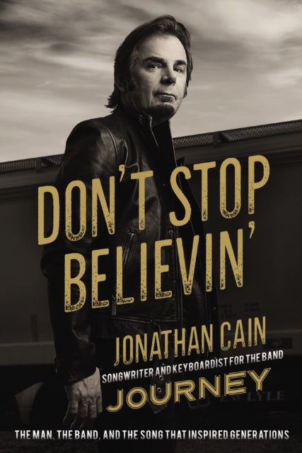 Cain Jonathan - Don't Stop Believin The Man The Band And The Song That Inspired Generations - Paperback