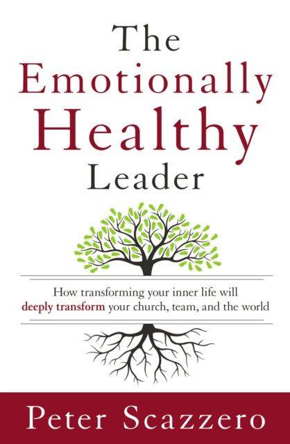 Scazzero Peter - The Emotionally Healthy Leader How Transforming Your Inner Life Will Deeply Transform Your Church Team And The World - Hardcover