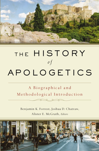 Zondervan - The History Of Apologetics A Biographical And Methodological Introduction - Hardcover