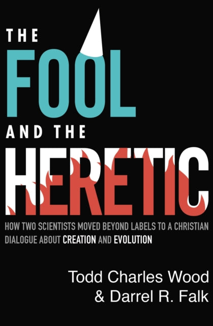 Falk Darrel R. - The Fool And The Heretic How Two Scientists Moved Beyond Labels To A Christian Dialogue About Creation And Evolution - Paperback