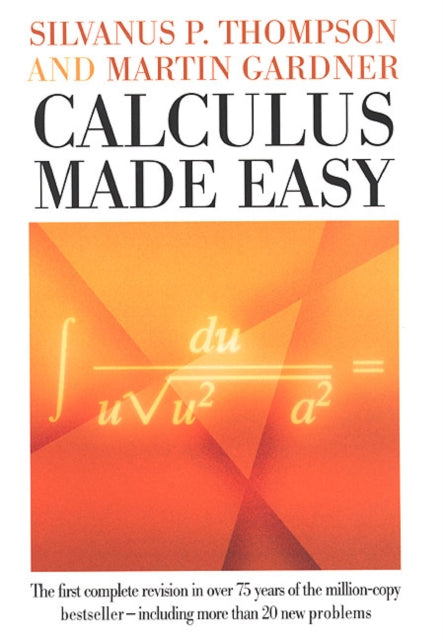 Binding: Hardcover
Description: Calculus Made Easy by Silvanus P. Thompson and Martin Gardner has long been the most popular calculus primer. This major revision of the classic math text makes the subject at hand still more comprehensible to readers of all levels.