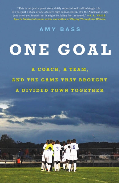 One Goal A Coach A Team And The Game That Brought A Divided Town Together