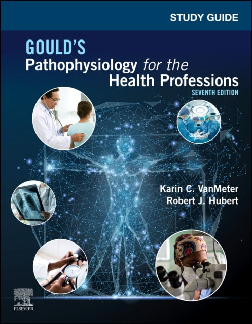 Hubert Robert J. (Laboratory Coordinator Iowa State University Department Of Animal Sciences Ames Iowa.) - Study Guide For Gould's Pathophysiology For The Health Professions - Paperback