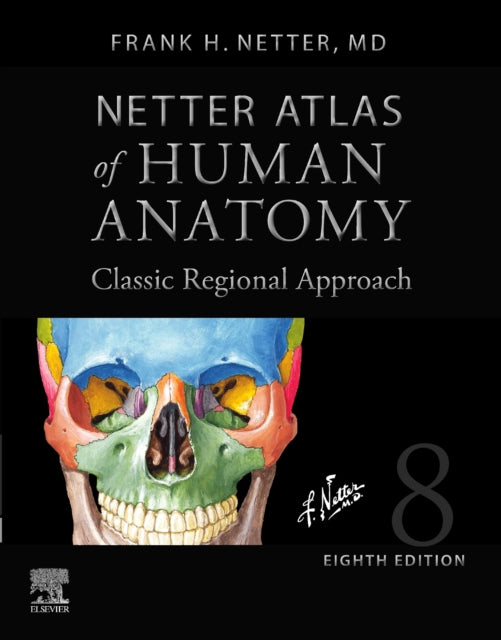 Netter Frank H. Md - Netter Atlas Of Human Anatomy: Classic Regional Approach (Hardcover) Professional Edition With Netterreference Downloadable Image Bank - Hardcover