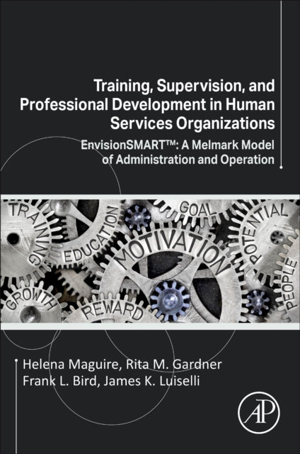 Luiselli James K. (Director Of Clinical Development And Research Melmark New England Andover Ma Usa) - Training Supervision And Professional Development In Human Services Organizations Envisionsmart : A Melmark Model Of Administration And Operation -