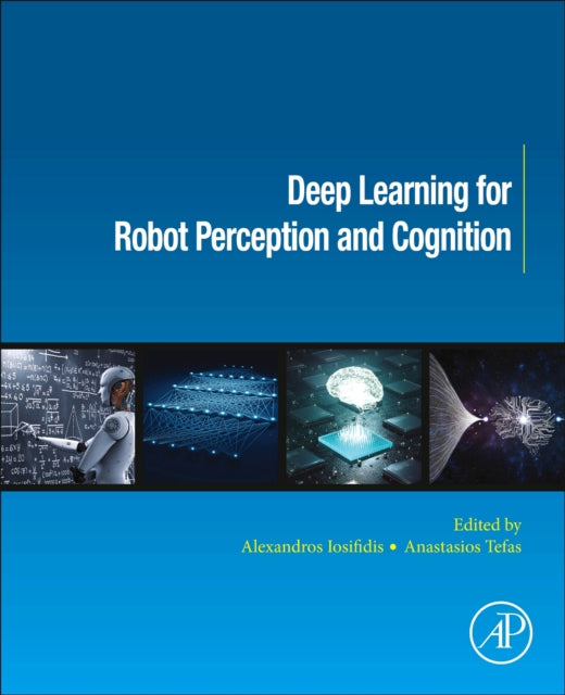 Binding: Paperback
Description: Deep Learning for Robot Perception and Cognition introduces a broad range of topics and methods in deep learning for robot perception and cognition together with end - to - end methodologies.