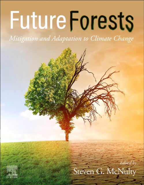 Elsevier - Health Sciences Division - Future Forests Mitigation And Adaptation To Climate Change - Paperback